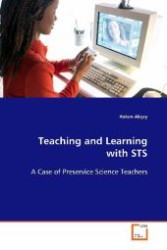 Teaching and Learning with STS : A Case of Preservice Science Teachers （2009. 184 S. 220 mm）