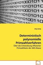 Deterministisch polynomielle Primzahlverfahren : Über die Entwicklung effizienter Primzahltests der AKS-Klasse （2009. 260 S.）