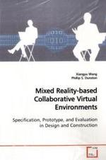 Mixed Reality-based Collaborative Virtual  Environments : Specification, Prototype, and Evaluation in Design  and Construction （2009. 116 S. 220 mm）