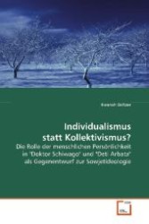 Individualismus statt Kollektivismus? : Die Rolle der menschlichen Persönlichkeit in "Doktor Schiwago" und "Deti Arbata" als Gegenentwurf zur Sowjetideologie （2009. 60 S. 220 mm）