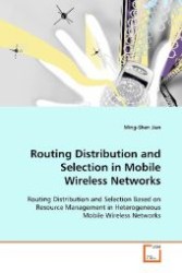 Routing Distribution and Selection in Mobile  Wireless Networks : Routing Distribution and Selection Based on Resource  Management in Heterogeneous Mobile Wireless Networks （2009. 168 S. 220 mm）