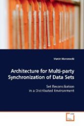 Architecture for Multi-party Synchronization of Data  Sets : Set Reconciliation in a Distributed Environment （2009. 96 S. 220 mm）