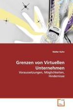 Grenzen von Virtuellen Unternehmen : Voraussetzungen, Möglichkeiten, Hindernisse （2009. 128 S.）