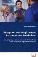 Rezeption von Anglizismen im modernen Russischen : Eine empirische Untersuchung zur Verbreitung und Adaptation englischen Wortguts （2009. 116 S. 220 mm）