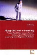 Akzeptanz von e-Learning : Von der Road Show bis zum Forum   Steigerung der  Akzeptanz von e-Learning durch Begleitmaßnahmen!? （2009. 144 S. 220 x 150 mm）
