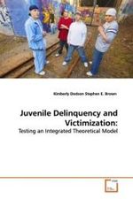 Juvenile Delinquency and Victimization: : Testing an Integrated Theoretical Model （2009. 188 S.）