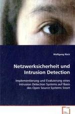 Netzwerksicherheit und Intrusion Detection : Implementierung und Evaluierung eines Intrusion Detection Systems auf Basis des Open Source Systems Snort （2009. 92 S. 220 mm）
