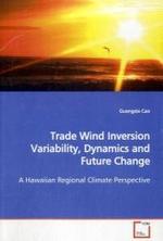 Trade Wind Inversion Variability, Dynamics and Future Change : A Hawaiian Regional Climate Perspective （2009. 144 S.）