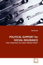 POLITICAL SUPPORT for SOCIAL INSURANCE : How Important are Labor Market Risks? （2009. 152 S.）