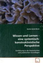 Wissen und Lernen - eine systemisch- konstruktivistische Perspektive : Einführung in die theoretischen und praktischen Grundlagen （2009. 124 S. 220 mm）