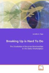 Breaking Up is Hard To Do : The Dissolution of Business Relationships in the Global Marketplace （2009. 136 S. 220 mm）