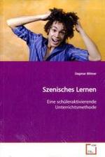 Szenisches Lernen : Eine schüleraktivierende Unterrichtsmethode （2009. 144 S. 220 mm）