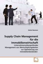 Supply Chain Management für die Immobilienwirtschaft : Unternehmensübergreifendes Management von Wertschöpfungsketten zur Optimierung von Immobilienbeständen （2009. 132 S.）