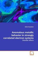 Anomalous metallic behavior in strongly correlated electron systems : Disorder effects （2009. 136 S.）