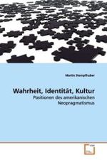 Wahrheit, Identität, Kultur : Positionen des amerikanischen Neopragmatismus （2009. 100 S. 220 mm）