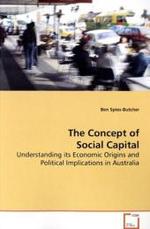 The Concept of Social Capital : Understanding its Economic Origins and Political Implications in  Australia （2009. 280 S. 220 mm）