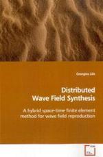 Distributed Wave Field Synthesis : A hybrid space-time finite element method for wave field reproduction （2009. 80 S.）