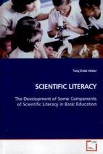 SCIENTIFIC LITERACY : The Development of Some Components of Scientific  Literacy in Basic Education （2009. 256 S.）