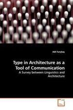Type in Architecture as a Tool of Communication : A Survey between Linguistics and Architecture （2009. 104 S.）