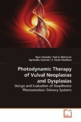 Photodynamic Therapy of Vulval Neoplasias and  Dysplasias : Design and Evaluation of Bioadhesive Photosensitiser  Delivery  Systems （2009. 436 S. 220 mm）