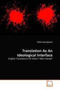 Translation As An Ideological Interface : English Translations Of Hitler's 'Mein Kampf' （2010. 272 p. 220 mm）