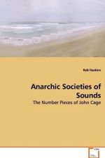 Anarchic Societies of Sounds : The Number Pieces of John Cage （2009. 280 S. 220 mm）