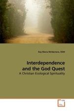 Interdependence and the God Quest : A Christian Ecological Spirituality （2009. 136 S.）