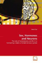 Sex, Hormones and Neurons : The role of testosterone and Bcl-2 in fashioning a  male vs female nervous system （2009. 104 S. 220 mm）