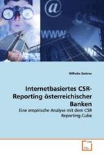 Internetbasiertes CSR-Reporting &ouml;sterreichischer Banken : Eine empirische Analyse mit dem CSR Reporting-Cube （2009. 124 S.）