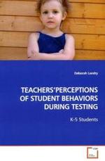 TEACHERS PERCEPTIONS OF STUDENT BEHAVIORS DURING  TESTING : K-5 Students （2009. 172 S.）