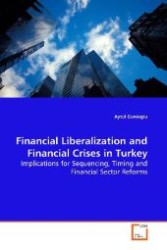 Financial Liberalization and Financial Crises in  Turkey : Implications for Sequencing, Timing and Financial  Sector Reforms （2009. 284 S. 220 mm）