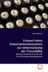 Entwurf eines Dokumentenkonverters zur Unterstützung der Traceability : Dokumentenmetamodell und Transformationskomponente （2009. 152 S. 220 mm）