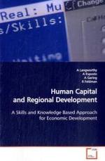 Human Capital and Regional Development : A Skills and Knowledge Based Approach for Economic  Development （2009. 236 S. 189 mm）