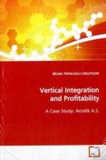 Vertical Integration and Profitability : A Case Study: Arcelik A.S. （2009. 100 S. 220 mm）