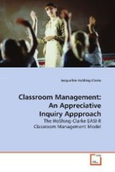 Classroom Management:An Appreciative Inquiry  Appproach : The HoShing-Clarke EASI-R Classroom Management  Model （2009. 136 S. 220 mm）
