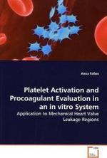 Platelet Activation and Procoagulant Evaluation in an in vitro System : Application to Mechanical Heart Valve Leakage Regions （2009. 276 S.）
