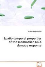 Spatio-temporal properties of the mammalian DNA damage response （2009. 172 S.）