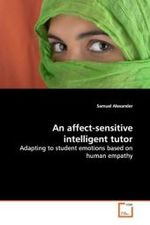An affect-sensitive intelligent tutor : Adapting to student emotions based on human empathy （2009. 144 S.）