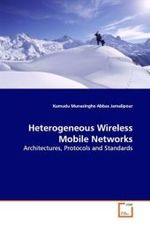 Heterogeneous Wireless Mobile Networks : Architectures, Protocols and Standards （2009. 196 S. 220 mm）