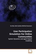 User Participation Simulation For Online Communities : System Dynamics and agent-based modeling （2009. 156 S. 220 mm）
