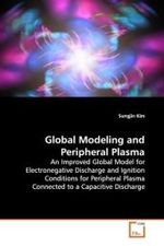 Global Modeling and Peripheral Plasma : An Improved Global Model for Electronegative  Discharge and Ignition Conditions for Peripheral  Plasma Connected to a Capacitive Discharge （2009. 140 S. 220 mm）