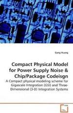 Compact Physical Model for Power Supply Noise : A Compact physical modeling scheme for Gigascale  Integration (GSI) and Three-Dimensional (3-D)  Integration Systems （2009. 136 S.）