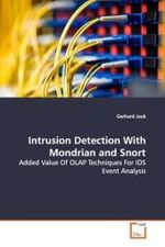 Intrusion Detection With Mondrian and Snort : Added Value Of OLAP Techniques For IDS Event Analysis （2009. 88 S. 220 mm）