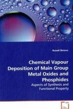 Chemical Vapour Deposition of Main Group Metal Oxides and Phosphides : Aspects of Synthesis and Functional Property （2009. 128 S.）