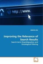 Improving the Relevance of Search Results : Search-term Disambiguation and Ontological Filtering （2009. 252 S. 220 mm）