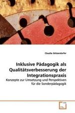 Inklusive Pädagogik als Qualitätsverbesserung der  Integrationspraxis : Konzepte zur Umsetzung und Perspektiven für die  Sonderpädagogik （2009. 128 S. 220 mm）
