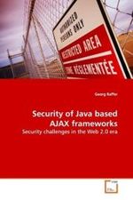 Security of Java based AJAX frameworks : Security challenges in the Web 2.0 era （2009. 112 p. 220 mm）