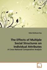 The Effects of Multiple Social Structures on Individual Attributes : A Cross-National Comparative Analysis （2009. 168 S.）