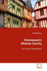 Shakespeare's Mistress Quickly : An Actor's Exploration （2009. 248 S. 220 mm）