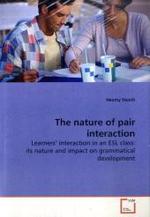 The nature of pair interaction : Learners  interaction in an ESL class: its nature and impact on grammatical development （2009. 396 S. 220 mm）